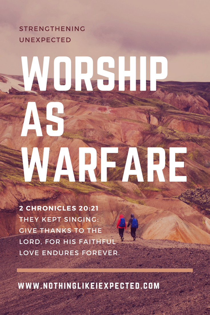 Worship as Warfare || Strengthening Unexpected || Nothing Like I Expected